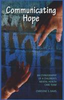 Communicating Hope: An Ethnography of a Children's Mental Health Care Team 1611321239 Book Cover