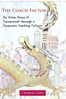 The Coach Factor - An Asian Story of Turnaround through a Corporate Coaching Culture 1300084693 Book Cover