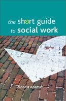 The Short Guide to Social Work 184742287X Book Cover