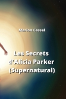 Les Secrets d'Alicia Parker (Supernatural) B0CRSQGYMY Book Cover