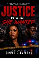 JUSTICE IS WHAT SHE WANTED: SHE WANTED JUSTICE SHE FOUND THE TRUTH. AND THEY WEREN'T THE SAME THING. B0HDWBVYNC Book Cover