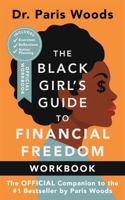 The Black Girl's Guide to Financial Freedom Workbook: The Official Companion to the #1 Bestseller by Paris Woods 1737606658 Book Cover