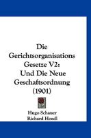 Die Gerichtsorganisations Gesetze V2: Und Die Neue Geschaftsordnung (1901) 1166794326 Book Cover