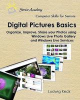 Digital Pictures Basics: Organize, improve, share your photos using Windows Live Photo Gallery and Windows Live Services 144863850X Book Cover