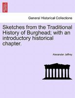 Sketches from the Traditional History of Burghead; with an introductory historical chapter. 124160696X Book Cover