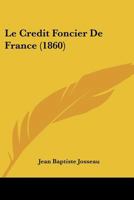 Le Credit Foncier De France (1860) 1160152950 Book Cover