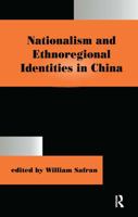 Nationalism and Ethnoregional Identities in China (Nationalism and Ethnicity, 1) 0714644765 Book Cover