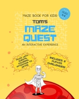 Maze Book for Kids Ages 6-8: Tom's Maze Quest. An interactive experience filled with quests, coloring, attention to detail. Includes 2 player challenges! 1080603999 Book Cover