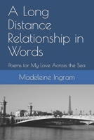 A Long Distance Relationship in Words: Poems for My Love Across the Sea B086M2VZWP Book Cover