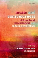Music and Consciousness: Philosophical, Psychological, and Cultural Perspectives 0199553793 Book Cover