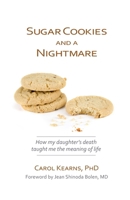 Sugar Cookies and a Nightmare: How My Daughter's Death Taught Me the Meaning of Life 0615312675 Book Cover