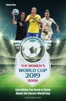 The Women's World Cup 2019 Book: Everything You Need to Know about the Soccer World Cup 1782551921 Book Cover