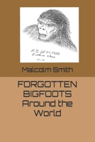 Forgotten Bigfoots Around the World B08F6Y51ZK Book Cover