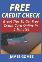 Free Credit Check: Great Tips To Get Free Credit Card Online In 5 Minutes B09SFPG2Z5 Book Cover