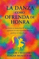 LA DANZA COMO OFRENDA DE HONRA (Spanish Edition) B0FRN5GGXS Book Cover