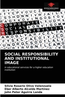 SOCIAL RESPONSIBILITY AND INSTITUTIONAL IMAGE: in educational services for a higher education institution 6203623164 Book Cover