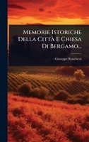 Memorie Istoriche Della CittÃ E Chiesa Di Bergamo... (Italian Edition) 1024920291 Book Cover