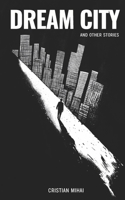 Dream City and Other Stories 1508448469 Book Cover