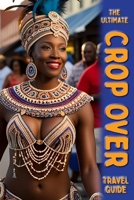 The Ultimate Crop Over Guide 9769737135 Book Cover