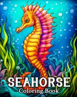 Seahorse Coloring book: 50 Cute Seahorses Images for Stress Relief and Relaxation B0CP917TBX Book Cover