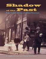 Shadow of the Past: Pulp Fiction Stories of Alfred Plowman 1300354798 Book Cover