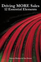 Driving More Sales: 12 Essential Elements 069295015X Book Cover