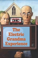The Electric Grandma Experience 1764169409 Book Cover