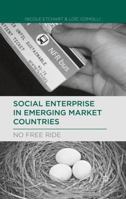 Social Enterprise in Emerging Market Countries: No Free Ride 1349476544 Book Cover