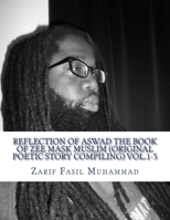 Reflections Of Aswad: The Book Of Zee Masked Muslim [Compilations] Vol 1-5 1482087383 Book Cover