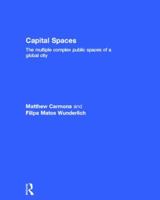 Capital Spaces: The Multiple Complex Public Spaces of a Global City 0415527082 Book Cover