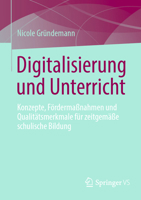 Digitalisierung und Unterricht: Konzepte, Fördermaßnahmen und Qualitätsmerkmale für zeitgemäße schulische Bildung (German Edition) 3658513969 Book Cover