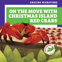 On the Move with Christmas Island Red Crabs (Grasshopper Books: Amazing Migrations) 1636908829 Book Cover