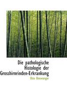 Die pathologische Histologie der Grosshirnrinden-Erkrankung 1110142536 Book Cover
