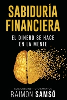 Sabiduría Financiera: El Dinero se hace en la Mente (Spanish Edition) 8409198215 Book Cover