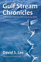 Gulf Stream Chronicles: A Naturalist Explores Life in an Ocean River 1469668769 Book Cover