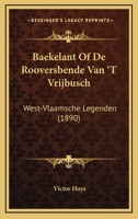 Baekelant, of De Rooversbende Van't Vrijbusch: West-Vlaamsche Legenden 1168148456 Book Cover