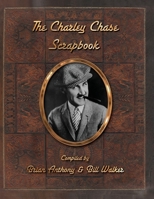 The Charley Chase Scrapbook 0989745759 Book Cover