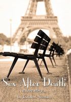 Sex After Death: A Love Story... 1456755846 Book Cover