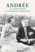 Andr�e and the Education of a University President 0996559035 Book Cover