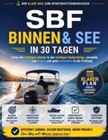 SBF Binnen & See in 30 Tagen: Der klare Weg zum Sportbootführerschein: Lerne die richtigen Inhalte in der richtigen Reihenfolge, verstehe Navigation ... stressfrei in die Prüfung (German Edition) B0H7TCQ62J Book Cover
