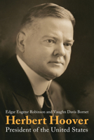 Herbert Hoover: President of the United States (Hoover Institution Publications; 149) 0817914919 Book Cover