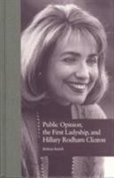 Public Opinion, the First Ladyship and Hillary Rodham Clinton 0815321422 Book Cover