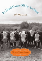 Its Head Came Off by Accident: A Memoir 0762780649 Book Cover