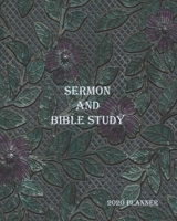 Sermon and Bible Study: Sermon Notes Bible Study Daily Weekly Undated 2020 Planner, 8 x 10, Yearly and Monthly Calendars, Bible Scriptures, Monthly Reflections, Holidays and Observances, the Organizer 1676426094 Book Cover