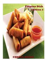 Filipino Dish Recipes: Edition 1: Filipino Food Cookbook 1542670950 Book Cover