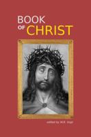 Book of Christ : From the Prophecies about Jesus and Their Fulfillment to His Resurrection and Second Coming 1734300027 Book Cover