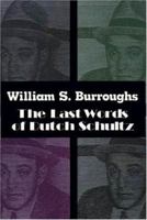 The Last Words of Dutch Schultz: A Fiction in the Form of a Film Script 0394178521 Book Cover