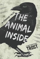The Animal Inside : A Collection of Strange Tales 0992321174 Book Cover