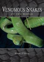 Venomous Snakes of the World. Mark O'Shea