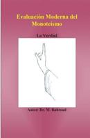 Evaluaci�n Moderna del Monote�smo.: La Verdad 1523944641 Book Cover